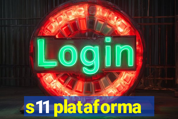 s11 plataforma